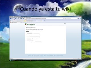 Cuando ya esta tu wiki
 