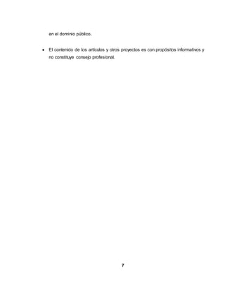 en el dominio público.
 El contenido de los artículos y otros proyectos es con propósitos informativos y
no constituye consejo profesional.
7
 