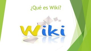 ¿Qué es Wiki?
 