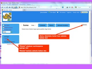 Gero, idazteko botoi hau sakatu behar dut “ Home” atalean aurkezpena egingo dut “ Home” botoia sakatu behar dut 