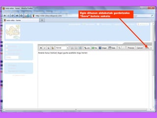 Egin dituzun aldaketak gordetzeko “Save” botoia sakatu 