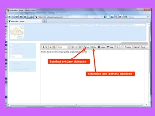 Artxiboak ere txertatu daitezke Estekak ere jarri daitezke 