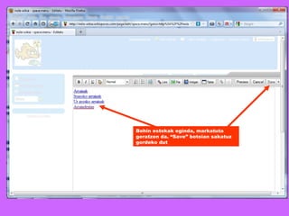Behin estekak eginda, markatuta geratzen da. “Save” botoian sakatuz gordeko dut 