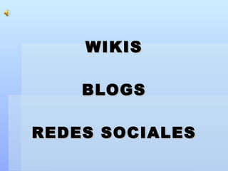 WIKIS BLOGS REDES SOCIALES 