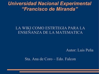Universidad Nacional Experimental “Francisco de Miranda” ,[object Object],[object Object],[object Object]