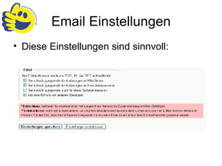 Email Einstellungen Diese Einstellungen sind sinnvoll: 