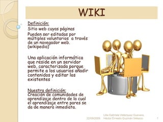 WIKI<br />Definición:<br />Sitio web cuyas páginas<br />Pueden ser editadas por múltiples voluntarios  a través de un nave...