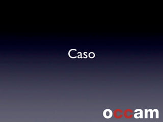 Caso
 