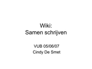 Wiki:
Samen schrijven

  VUB 05/06/07
  Cindy De Smet