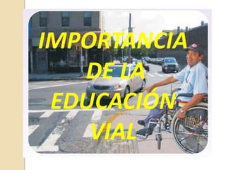 IMPORTANCIA DE LA EDUCACIÓN VIAL