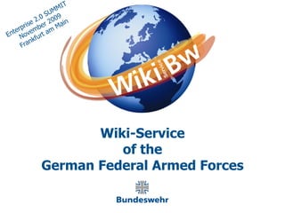 T
                   MI
               S UM
             .0 009
        s e 2 er 2 ain
     pri mb m M
  ter ve t a
En No fur
           k
     Fran




                   Wiki-Service
                      of the
            German Federal Armed Forces
 