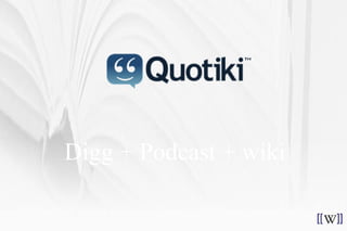 D igg + Podcast + wiki 