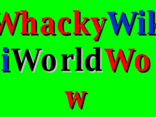 Whacky Wiki World Wow 