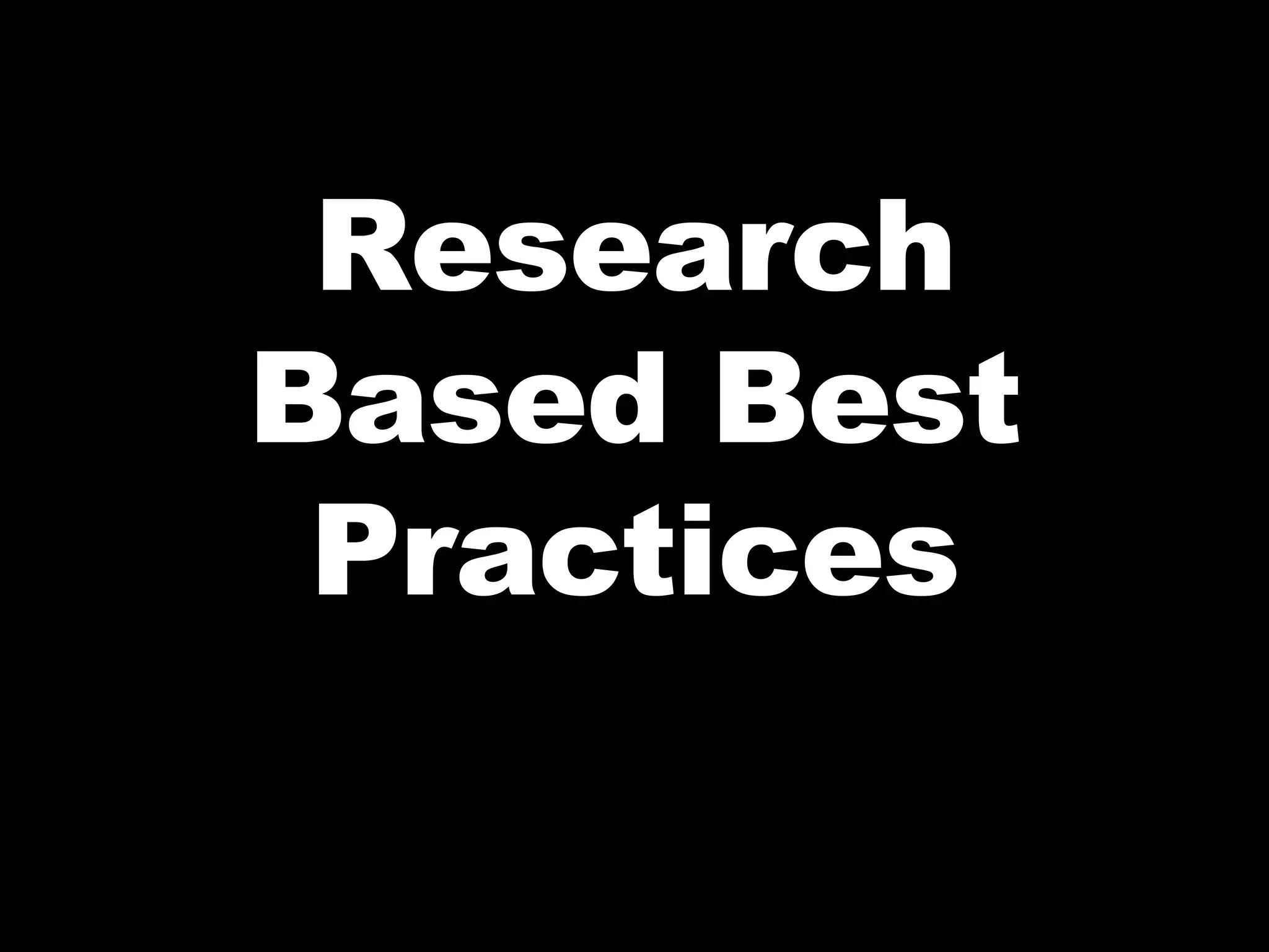 Research Based Best Practices 