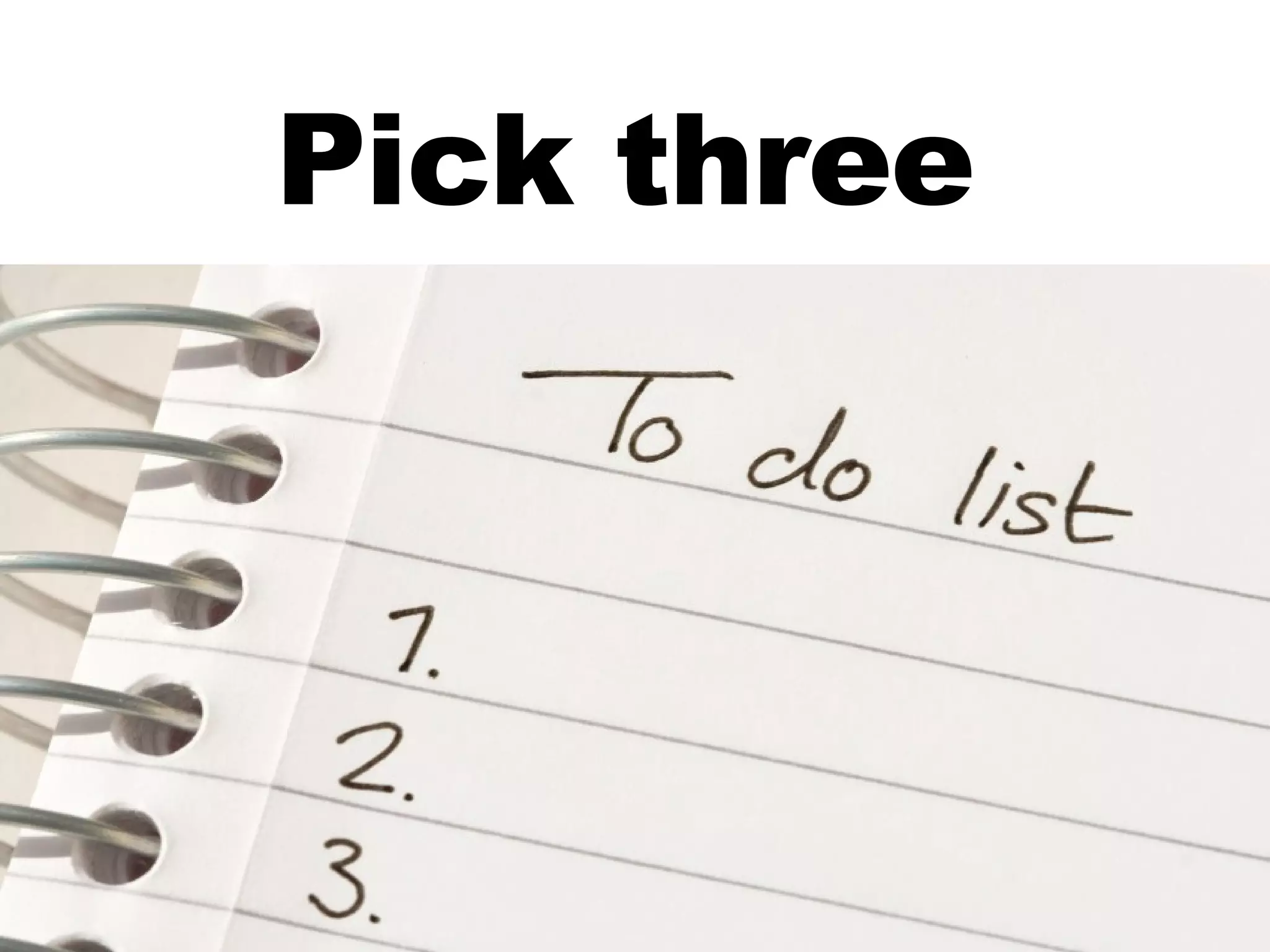The power of Three! Pick three 