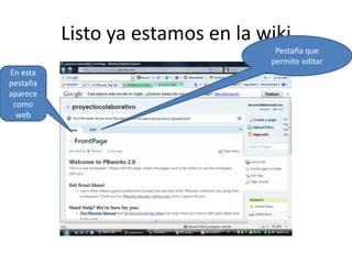 Listo ya estamos en la wikiPestaña que permite editarEn esta pestaña aparece como web