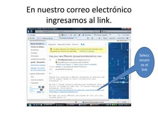 En nuestro correo electrónico ingresamos al link.Seleccionamos el link