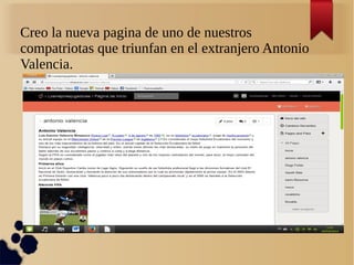 Creo la nueva pagina de uno de nuestros
compatriotas que triunfan en el extranjero Antonio
Valencia.
 