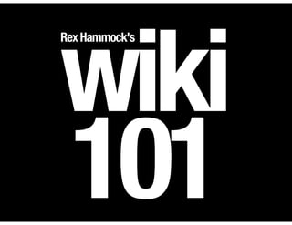 wiki
101
RexHammock's
 