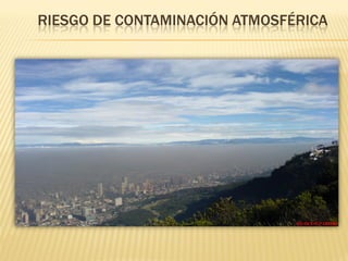 RIESGO DE CONTAMINACIÓN ATMOSFÉRICA
 