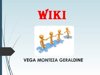 Wiki
VEGA MONTEZA GERALDINE
 