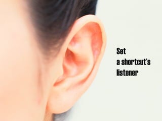 Set  a shortcuts  listener 
