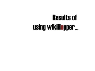 Results of  using wikiH o pper 