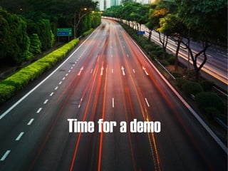Time for a demo 