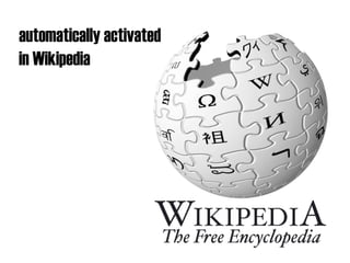 automatically activated in Wikipedia 