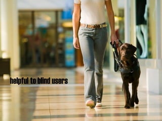 helpful to blind users 