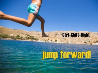 Ctrl+Shift+Right 