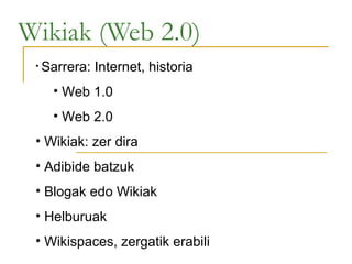 Wikiak (Web 2.0) ,[object Object],[object Object],[object Object],[object Object],[object Object],[object Object],[object Object],[object Object]