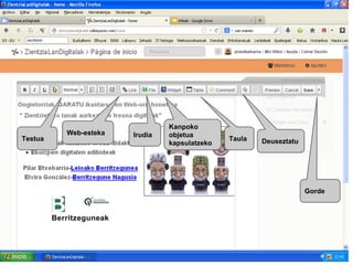 Testua

Web-esteka

Irudia

Kanpoko
objetua
kapsulatzeko

Taula

Deuseztatu

Gorde

 