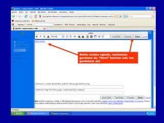 Behin esteka eginda, markatuta geratzen da. “Save” botoian sakatuz gordetzen dut 