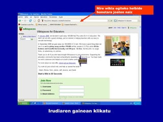 Nire wikia egiteko helbide honetara joaten naiz Irudiaren gainean klikatu 