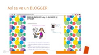 Así se ve un BLOGGER
 