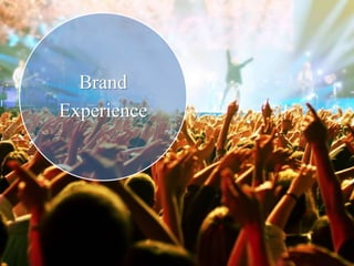 Brand
Experience
 