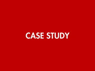 CASE STUDY
 