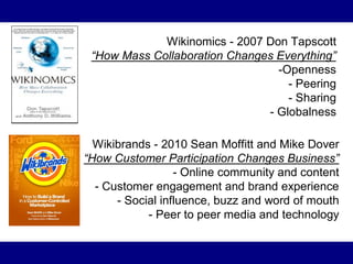 Wikinomics - 2007 Don Tapscott
 “How Mass Collaboration Changes Everything”
                                 -Openness
   ...