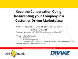 Keep the Conversation Going! Re-inventing your Company in a Customer-Driven Marketplace REINVENTING YOUR COMPANY IN A CUSTOMER-DRIVEN MARKETPLACE 