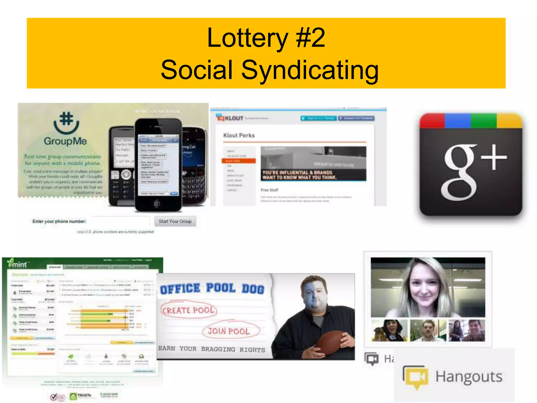 Lottery #2
Social Syndicating
 