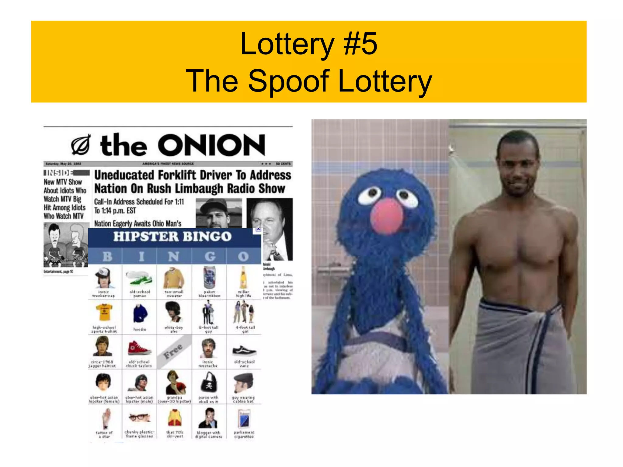 Lottery #5
The Spoof Lottery
 