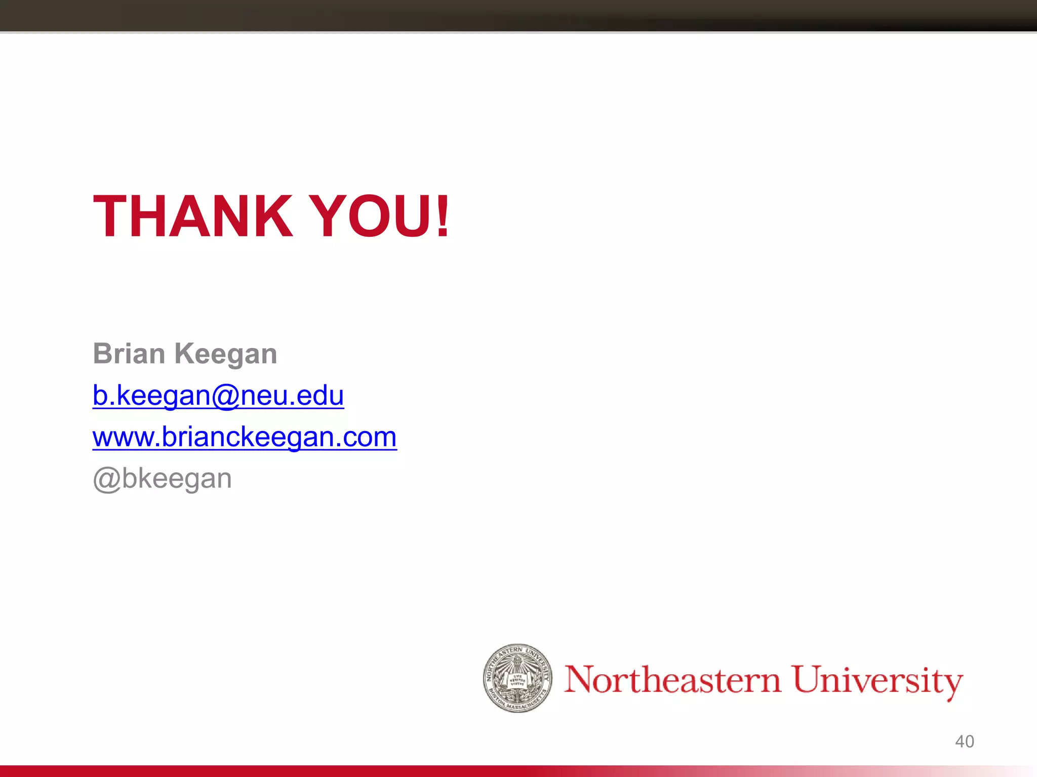 40
THANK YOU!
Brian Keegan
b.keegan@neu.edu
www.brianckeegan.com
@bkeegan
40
 