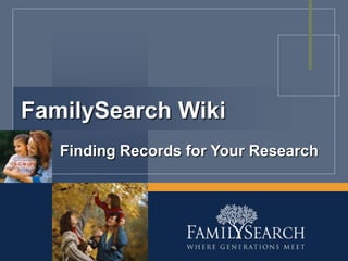 FamilySearch Wiki Finding Records for Your Research 
