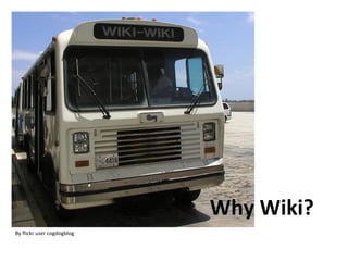 Why Wiki? By flickr user cogdogblog 