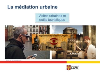 La médiation urbaine
Visites urbaines et
outils touristiques
Source: Past View www.pastview.es
 