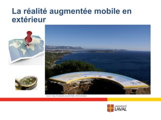 La réalité augmentée mobile en
extérieur
Source: http://fr.wikipedia.org/wiki/Table_d%27orientation
 