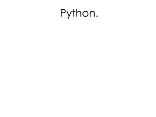 Python.
 