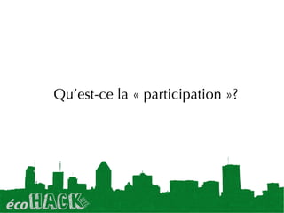 Qu’est-ce la « participation »?
 