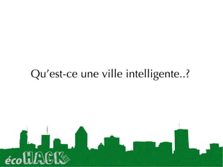 Qu’est-ce une ville intelligente..?
 